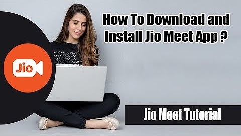 Jio Meet App Download | How to Download, Install & Use Jio Meet App On Android Devices 2022
