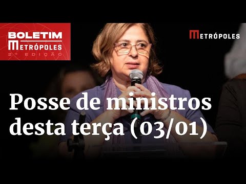 Veja quais ministros tomaram posse nesta terça-feira (03) | Boletim Metrópoles 2º