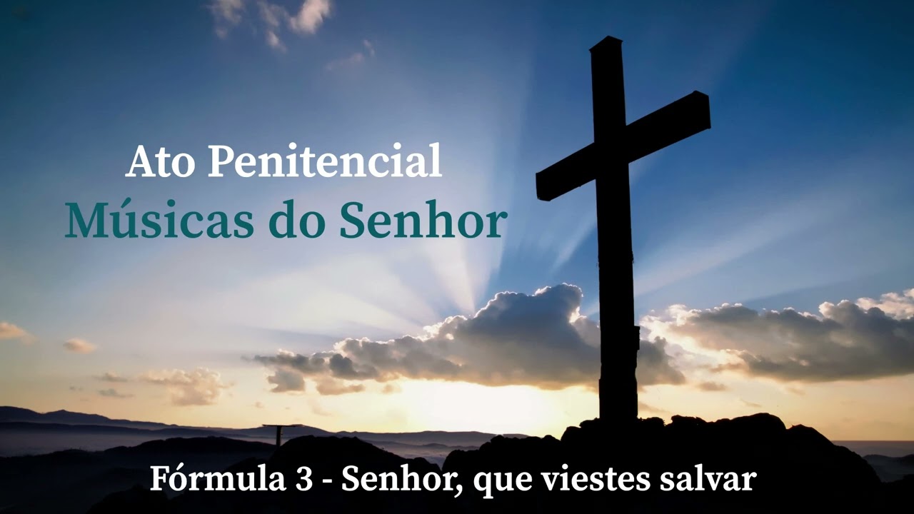 Fórmula 3 - Senhor, que viestes salvar | Ato Penitencial