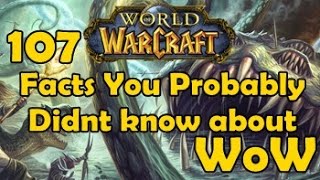 107 Facts You Probably Didnt know about WoW