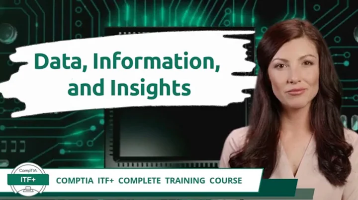 CompTIA ITF+ (FC0-U61) | Data, Information, and Insight | Exam Objective 1.4 | Course Training Video