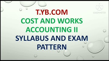 COST AND WORKS ACCOUNTING II SYLLABUS AND PAPER PATTERN