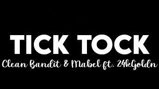 (1 HOUR) Clean Bandit &amp; Mabel - Tick Tock ft. 24kGoldn