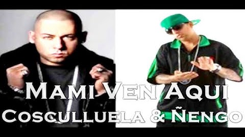 Cosculluela & Ñengo Flow - Mami Ven Aqui