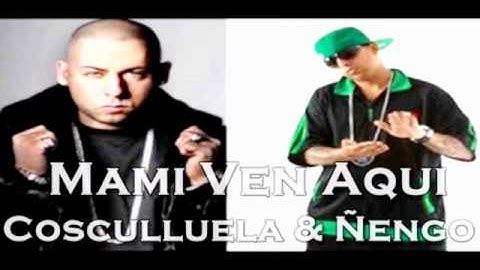 Cosculluela & Ñengo Flow - Mami Ven Aqui