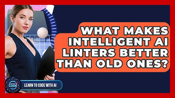 What Makes Intelligent AI Linters Better Than Old Ones? - Learning To Code With AI