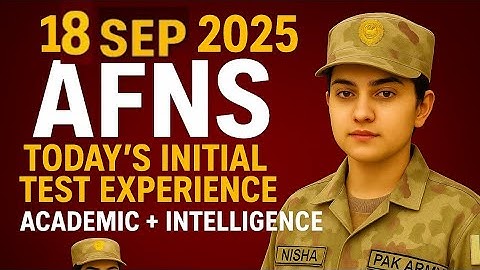 18 Sep 2025 | AFNS Today’s Initial Test Experience | Academic + Intelligence from All Centers 