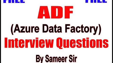 ADF(Azure Data Factory) Free Interview Questions by Sameer Sir
