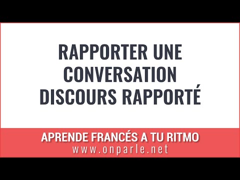 Rapporter une conversation/discours rapporté