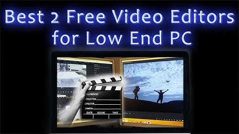 Best 2 Free Video Editors for Low End PC Review