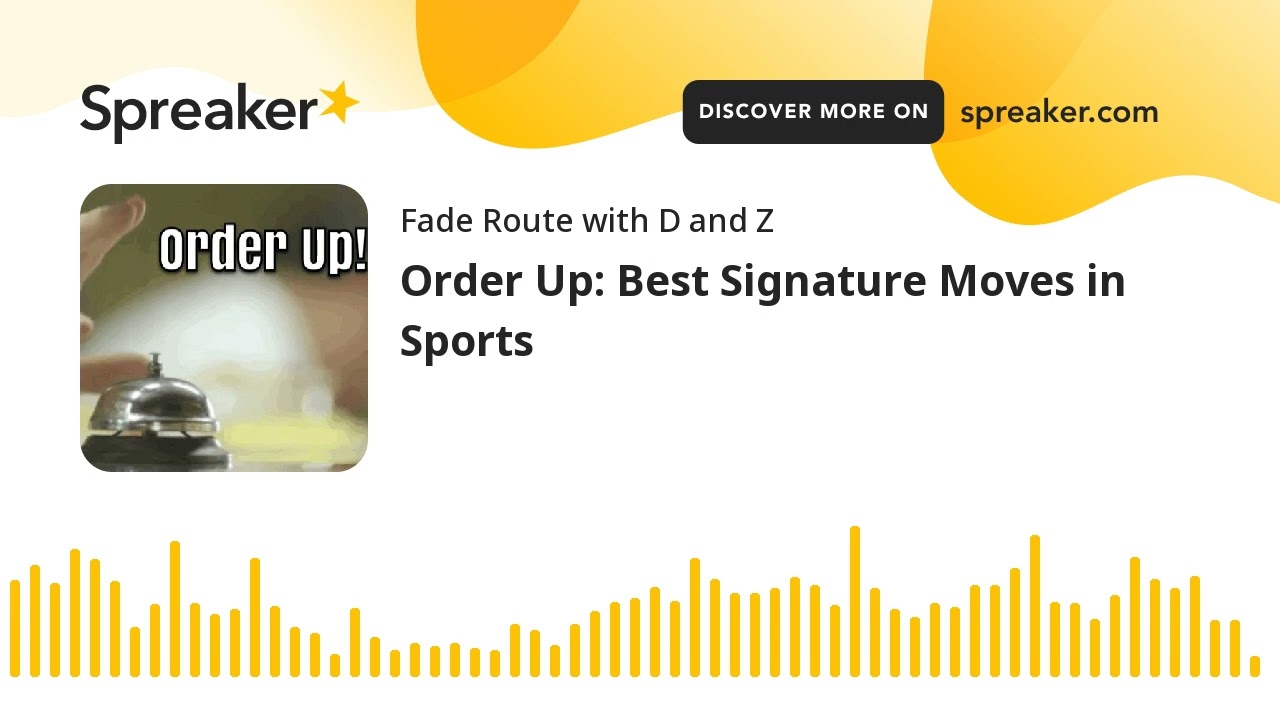 Order Up: Best Signature Moves in Sports (made with Spreaker)