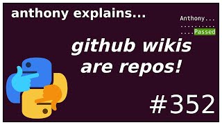 github wikis are repos! (beginner - intermediate) anthony explains #352
