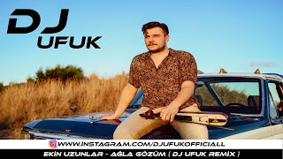 Ekin Uzunlar - Ağla Gözüm ( DJ UFUK REMİX ) Resimi