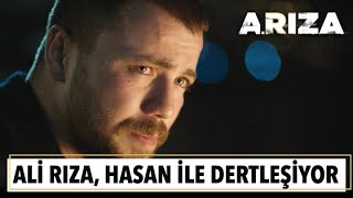 Ali Rıza, Hasan ile dertleşiyor! | Arıza 12. Bölüm