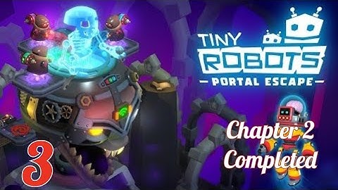Tiny Robots : Portal Escape Android Gameplay Walkthrough - Chapter 2 Completed - Grandpa