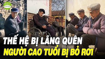 Một thế hệ bị lãng quên: Người cao tuổi Trung Quốc đối mặt với cuộc sống khó khăn || HIỂU TRUNG QUỐC