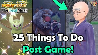 25 Things To Do AFTER You Beat The Teal Mask In Pokémon Scarlet \& Violet! | Post Game Tips \& Tricks