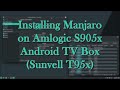 Installing Manjaro on Amlogic S905x Android TV Box (Sunvell T95x)