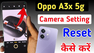 Oppo a3x 5g me camera setting reset kaise kare / how to reset camera settings in Oppo a3x