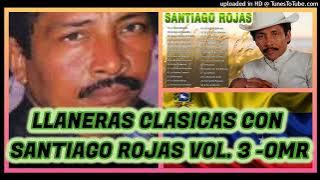 LLANERAS CLASICAS CON SANTIAGO ROJAS  VOL. 3 - OMR