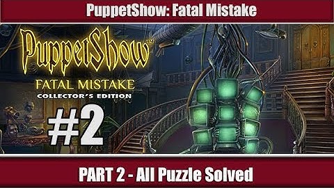 [HOGBOT]Puppet Show: Fatal Mistake Walkthrough - PART 2 [ALL PUZZLE SOLVED]