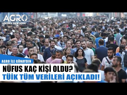 Türkiye Nüfusu Kaç Kişi Oldu? TÜİK Nüfus Verilerini Açıkladı! | Agro TV Haber