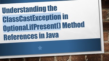 Understanding the ClassCastException in Optional.ifPresent() Method References in Java