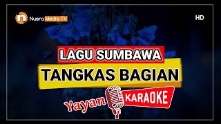 Karaoke Lagu Sumbawa - Tangkas Bagian (Lirik Tanpa Vokal)