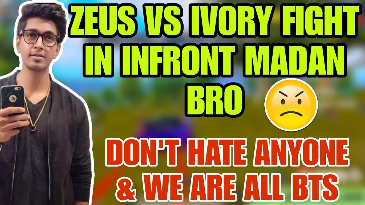Ivory Fights BTS WAR ll ZEUS VS IVORY FIGHT IN INFRONT OF MADAN BRO |DON'T HATE ...