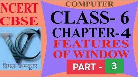 CLASS -6 CHAPTER -4 FEATURES OF WINDOWS PARTS OF WINDOWS SCREEN