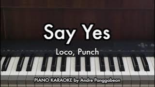 Say Yes - Loco, Punch | Piano Karaoke by Andre Panggabean