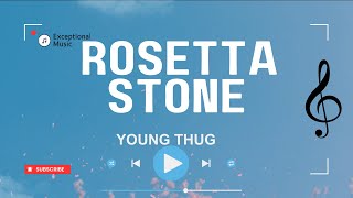 Young Thug - Rosetta Stone (Lyrics)