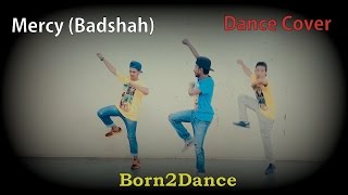 Mercy | Badshah | Dance Cover | Mubin Shaikh | Born2Dance Acadamy