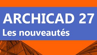 ARCHICAD 27 / les nouveautés 2023