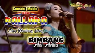 BIMBANG Ani arlita NEW PALLAPA REMBANG