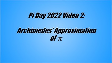Pi Day 2022 Video 2: Archimedes