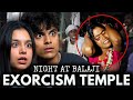 The horrific exorcisms at indias balaji temple  bhootbusters