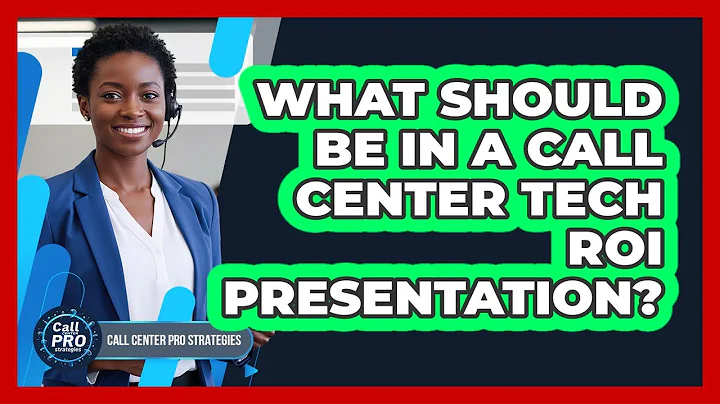 What Should Be In A Call Center Tech ROI Presentation?