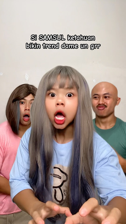 SI SAMSUL KETAHUAN BIKIN TREND DAME UN GRRR #ardikatamps #comedy