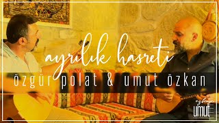 Ayrılık Hasreti | Umut ÖZKAN & Özgür POLAT | 2022 | #Türküler Resimi