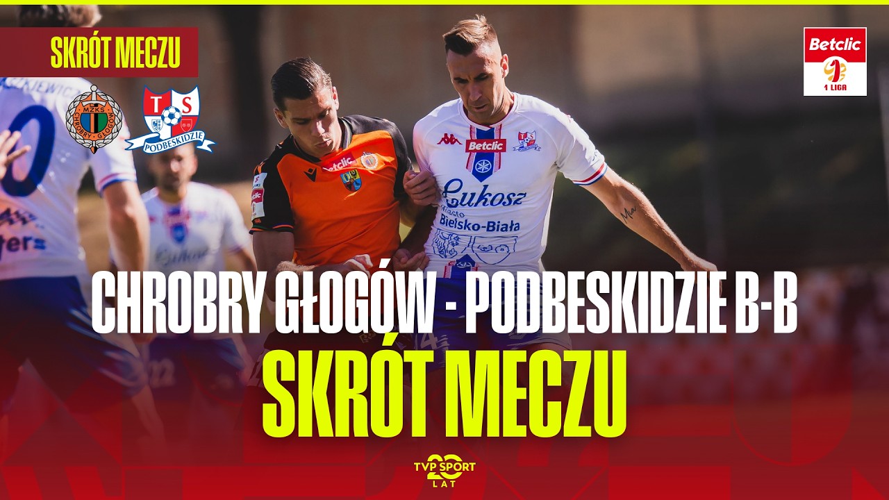 SKRÓT: CHROBRY GŁOGÓW – PODBESKIDZIE BIELSKO-BIAŁA. BETCLIC 1 LIGA – 4. KOLEJKA