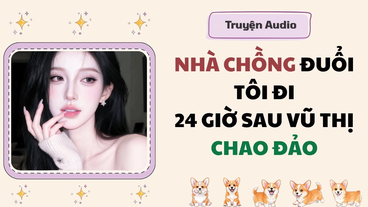 Truyện Audio | Nhà Chồng Đuổi Tôi Đi, 24 Giờ Sau Vũ Thị Chao Đảo 