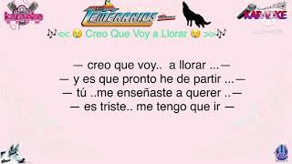 Los temerarios. Creo que voy a llorar  ( Pista karaoke )