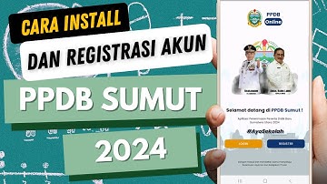 Cara Instal dan Registrasi Akun Aplikasi PPDB SUMUT 2024