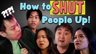 How To Shut People Up
