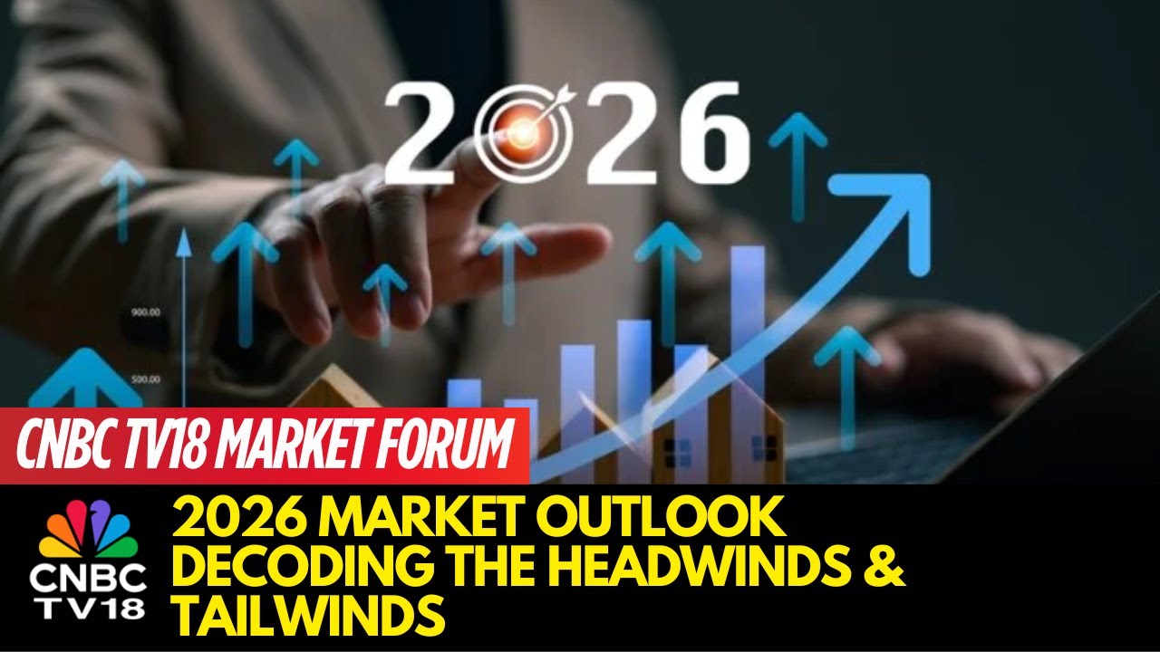 Macros, Markets & The Budget Playbook | 2026 Market Outlook | CNBC TV18 Market Forum