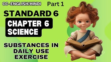 Maharashtra Board standard 6 Science Chapter 6 Substances in Daily Use|part 1