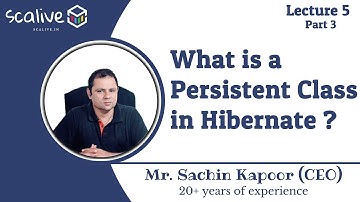 Lecture 5-3 || What is a Persistent Class in Hibernate? - SCALive