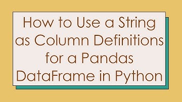 How to Use a String as Column Definitions for a Pandas DataFrame in Python