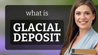 Exploring Earth's History: The Story of Glacial Deposits